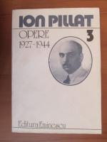 Anticariat: Ion Pillat - Opere 1927-1944 (volumul 3)