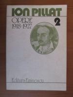 Anticariat: Ion Pillat - Opere, vol 2. 1918-1927 