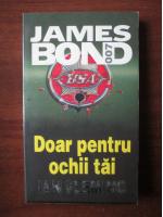 Anticariat: James Bond - Doar pentru ochii tai (seria James Bond)