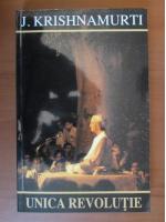 Jiddu Krishnamurti - Unica revolutie