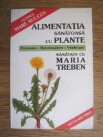 Maria Treben - Alimentatia sanatoasa cu plante