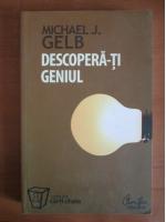 Michael J. Gelb - Descopera-ti geniul