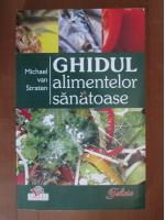 Michael van Straten - Ghidul alimentelor sanatoase