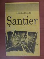 Anticariat: Mircea Eliade - Santier