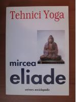 Mircea Eliade - Tehnici Yoga