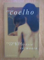 Anticariat: Paulo Coelho - Veronika se hotaraste sa moara