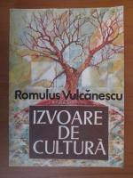 Anticariat: Romulus Vulcanescu - Izvoare de cultura