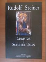 Rudolf Steiner - Christos si sufletul uman