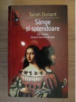 Sarah Dunant - Sange si splendoare