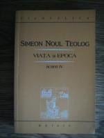 Simeon Noul Teolog - Viata si epoca (Scrieri, volumul 4)