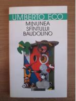 Umberto Eco - Minunea Sfantului Baudolino