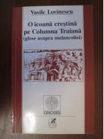 Vasile Lovinescu - O icoana crestina pe Columna Traiana (glose asupra melancoliei)