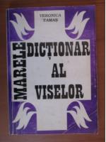 Anticariat: Veronica Tamas - Dictionar al viselor