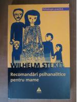 Anticariat: Wilhelm Stekel - Recomandari psihanalitice pentru mame