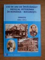 Anticariat: 150 de ani de invatamant medical veterinar in Romania, Bucuresti