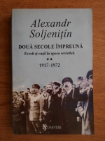 Alexandr Soljenitsin - Doua secole impreuna. Evreii si rusii in epoca sovietica (1917-1972, volumul 2)