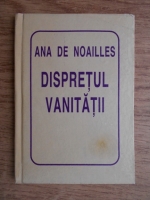 Anticariat: Ana de Noailles - Dispretul vanitatii