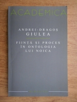 Andrei Dragos Giulea - Fiinta si proces in ontologia lui Noica