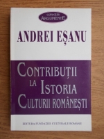 Anticariat: Andrei Esanu - Contributii la istoria culturii romanesti