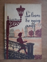 Antole France - Le livre de mon ami