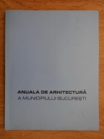Anuala de arhitectura a municipiului Bucuresti