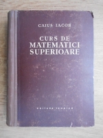 Caius Iacob - Curs de matematici superioare