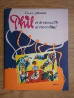Anticariat: Claude Morand - Phil et le crocodile. Phil si crocodilul (editie bilingva romana si franceza)