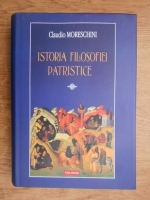 Claudio Moreschini - Istoria filosofiei patristice