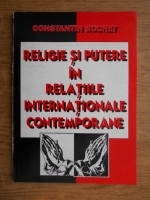 Constantin Buchet - Religie si putere in relatiile internationale contemporane