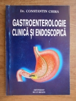 Constantin Chira - Gastroenterologie clinica si endoscopica