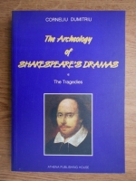 Corneliu Dumitriu - The Archeology of Shakespeare's Dramas