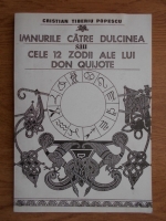 Cristian Tiberiu Popescu - Imnurile catre Dulcinea sau cele 12 zodii ale lui Don Quijote