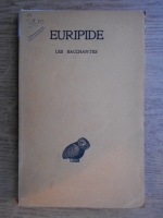 Euripide - Les Bacchantes (editie bilingva, volumul 4)