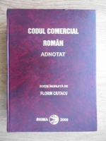 Florin Ciutacu - Codul comercial roman. Adnotat