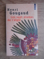 Anticariat: Henri Gougaud - Les sept plumes de l'aigle