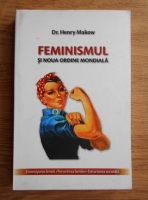 Henry Makow - Feminismul si noua ordine mondiala