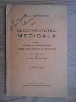I. V. Bistriceanu - Electricitatea medicala. Lumina in terapeutica. Razele ultra-violete si infra-rosii (1931)