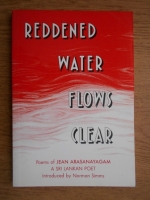 Anticariat: Jean Arasanayagam - Reddened water flows clear