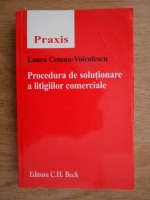 Laura Cetean-Voiculescu - Procedura de solutionar a litigiilor comerciale