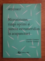 Luminita Tureanu - Microsisteme, timpi optimi si puncte extrameridian in acupunctura
