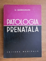 M. Geormaneanu - Patologia prenatala
