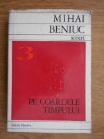 Mihai Beniuc - Pe coardele timpului (volumul 3)
