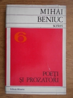 Mihai Beniuc - Poeti si prozatori (volumul 6)