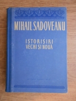 Anticariat: Mihail Sadoveanu - Istorisiri vechi si noua