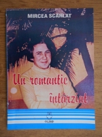 Mircea Scarlat - Un romantic intarziat