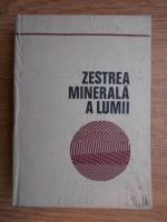 N. Lupei, V. Brana - Zestrea minerala a lumii