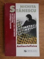 Anticariat: Nichita Stanescu - Antimetafizica