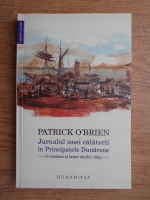 Anticariat: Patrick O Brien - Jurnalul unei calatorii in Principatele Dunarene in toamna si iarna anului 1853