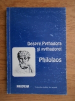 Philolaos - Despre Pythagora si pythagorei