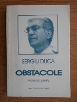 Sergiu Duca - Obstacole. Pagini de jurnal